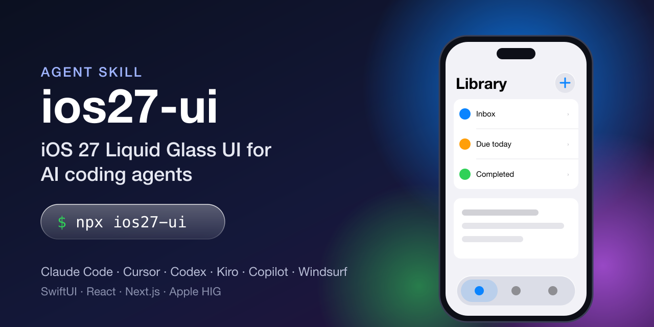 ios27-ui social card: an iPhone screen with a large title, inset-grouped list and Liquid Glass tab bar, next to the command npx ios27-ui
